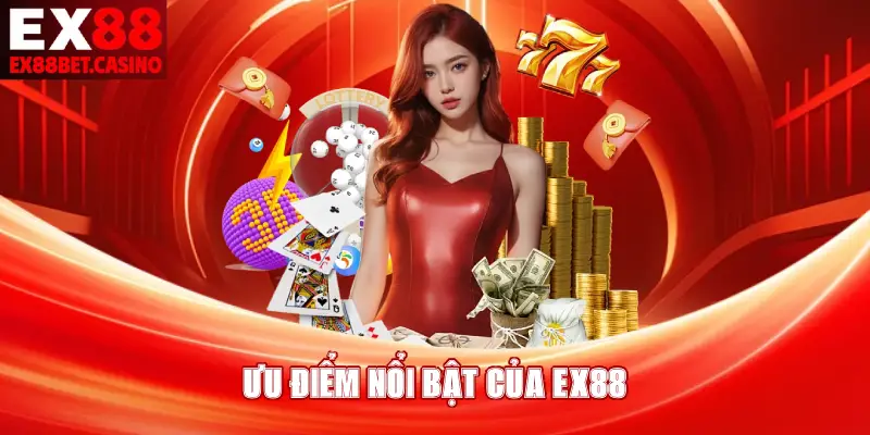 ƯU ĐIỂM NỔI BẬT CỦA EX88